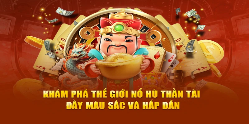 Khái quát nhanh đôi nét về nổ hũ thần tài Xin88