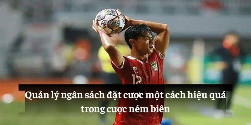 Quản lý ngân sách đặt cược một cách hiệu quả trong cược ném biên