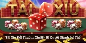 Tài xỉu đổi thưởng Xin88 hiệu quả