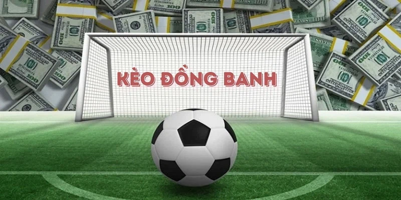 Tip chơi kèo đồng banh hốt bạc từ cao thủ gạo cội