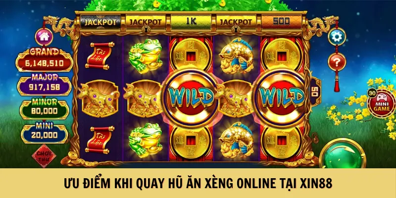 Ưu điểm khi quay hũ ăn xèng online tại XIN88